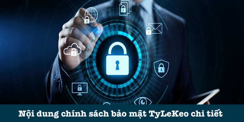 Quy định chi tiết chính sách bảo mật Tỷ Lệ Kèo