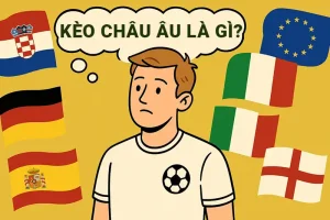 Kèo châu Âu là gì? Lịch sử ra đời và phát triển của kèo 1X2