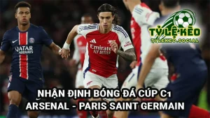 Nhận định bóng đá Cúp C1 Arsenal vs Paris Saint Germain ngày 30/4/2025