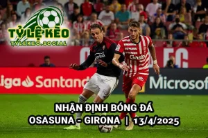 Nhận định bóng đá Osasuna vs Girona