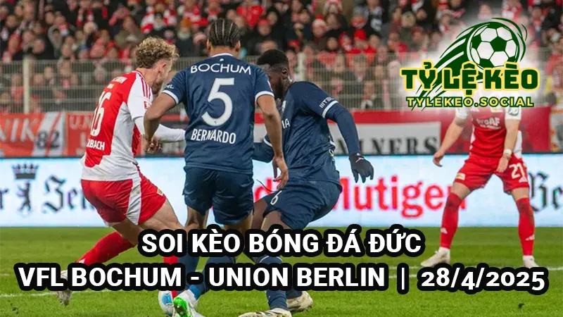 Soi kèo bóng đá Đức: VfL Bochum vs Union Berlin 28/4/2025