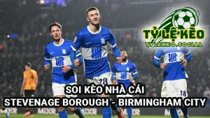 Soi kèo Stevenage Borough vs Birmingham City 25/4/2025