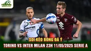Soi kèo bóng đá Ý Torino vs Inter Milan 23h 11/05/2025 Serie A