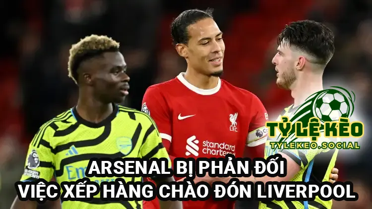 Arsenal bị phản đối vì định xếp hàng chào nhà vô địch Liverpool