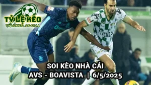 Soi kèo nhà cái AVS vs Boavista 6/5/2025 - Primeira Liga Bồ Đào Nha