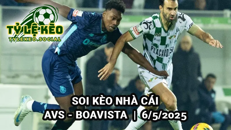 Soi kèo nhà cái AVS vs Boavista 6/5/2025 - Primeira Liga Bồ Đào Nha