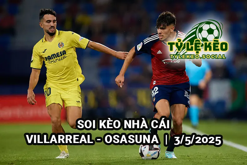 Soi kèo nhà cái Villarreal vs Osasuna 21h15 - 3/5/2025 - La Liga